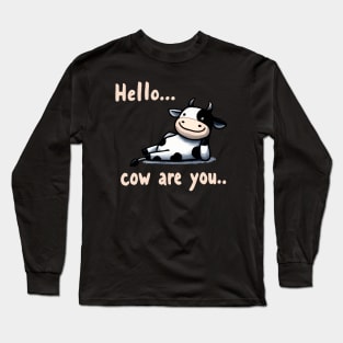 How are you Happy Cow Long Sleeve T-Shirt